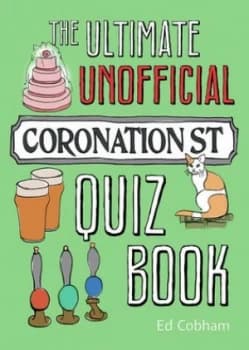The Ultimate Unofficial Coronation St Quiz Book by Ed Cobham Book