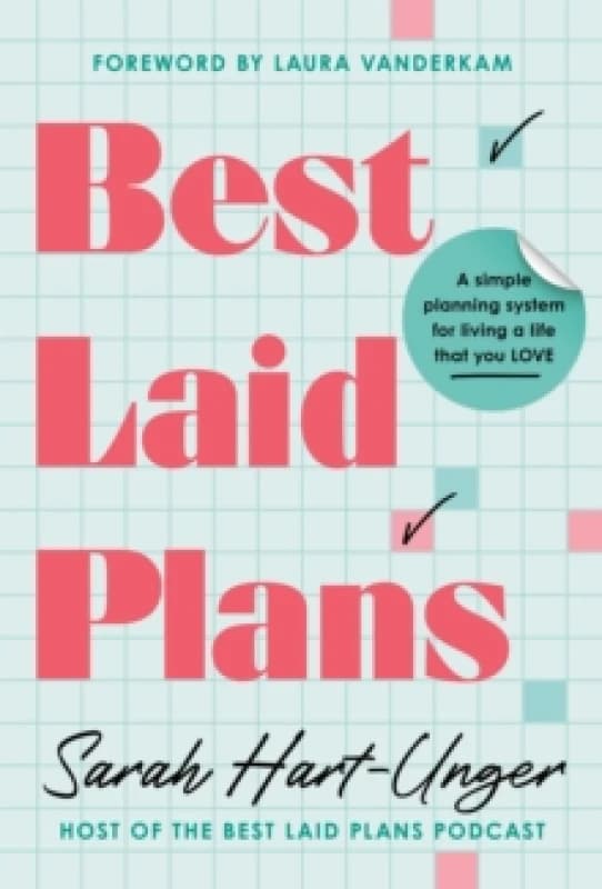 Best Laid Plans : A Simple Planning System for Living a Life That You Love Paperback / softback