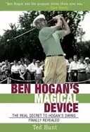 ben hogans magical device the real secret to hogans swing finally revealed