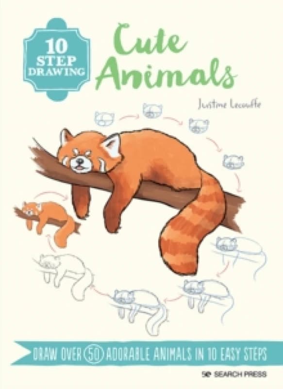 10 Step Drawing: Cute Animals : Draw Over 50 Adorable Animals in 10 Easy Steps Paperback / softback