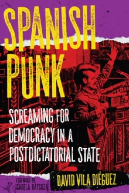 Spanish Punk : Screaming for Democracy in a Postdictatorial State Paperback / softback