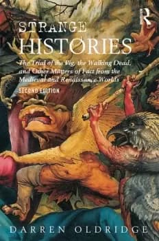 Strange HistoriesThe Trial of the Pig the Walking Dead and Other Matters of Fact from the Medieval and Renaissance Worlds