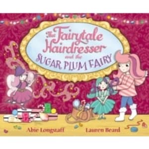 The Fairytale Hairdresser and the Sugar Plum Fairy by Abie Longstaff, Lauren Beard (Paperback, 2015)