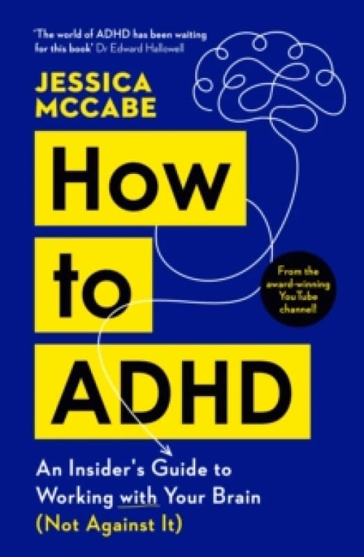 How to ADHD : An Insider's Guide to Working with Your Brain (Not Against It) Paperback / softback