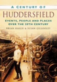 A Century of Huddersfield by Susan Gillooley Book