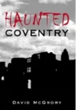 Haunted Coventry by David Mcgrory Book