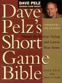 Dave Pelzs Short Game Bible by Dave Pelz Hardback