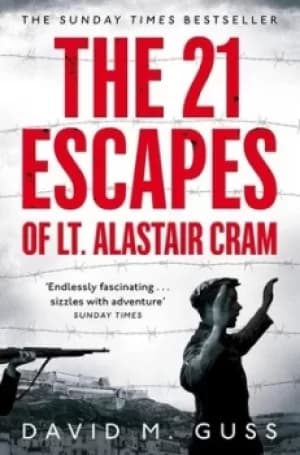 The 21 escapes of Lt Alastair Cram by David M Guss