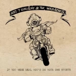 If You Were Real Youd Do Your Own Stunts by Not Tonight and the Headaches CD Album