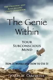 The Genie Within : Your Subconscious Mind - How it Works and How to Use it