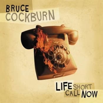 Bruce Cockburn - Life Short Call Now CD