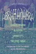 abrahadabra understanding aleister crowleys thelemic magic