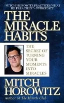 The Miracle Habits : The Secret of Turning Your Moments into Miracles