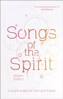Songs Of The Spirit : A Psalm A Day For Lent And Easter