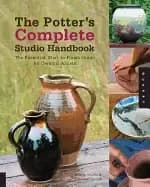 potters complete studio handbook the essential start to finish guide for ce