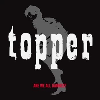 Topper - Are We All Damned CD