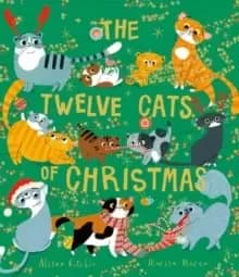 The Twelve Cats of Christmas : Full of feline festive cheer, why not curl up with a cat - or twelve! - this Christmas. The follow-up to the bestsellin