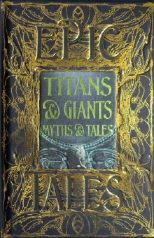 Titans & Giants Myths & Tales : Epic Tales Hardback