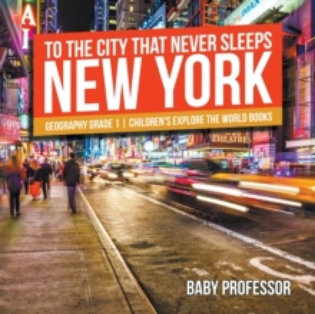 To The City That Never Sleeps : New York - Geography Grade 1 Children's Explore the World Books Paperback / softback