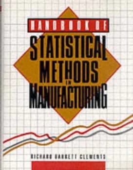 Handbook of Statistical Methods in Manufacturing by Richard Barrett Clements Book
