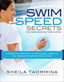 Swim Speed Secrets for Swimmers and Triathletes by Sheila Taormina Paperback