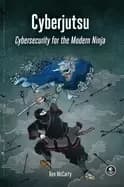 cyberjutsu cybersecurity for the modern ninja