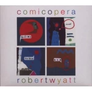 Robert Wyatt - Comicopera CD