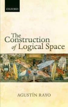The Construction of Logical Space by Agustn Rayo Book