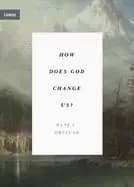 how does god change us real change for real sinners