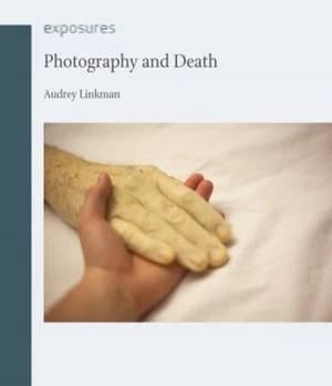 Photography and Death by Audrey Linkman Book
