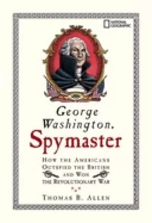 george washington spymaster how the americans outspied the british and won