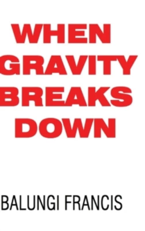 When Gravity Breaks Down Hardback