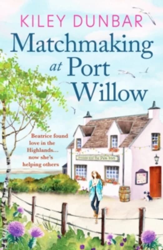 Matchmaking at Port Willow : An uplifting, beautifully romantic read that will warm your heart Paperback / softback