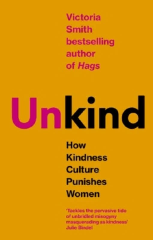 (Un)kind : How Kindness Culture Punishes Women Paperback / softback
