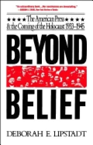 beyond belief the american press and the coming of the holocaust 1933 1945