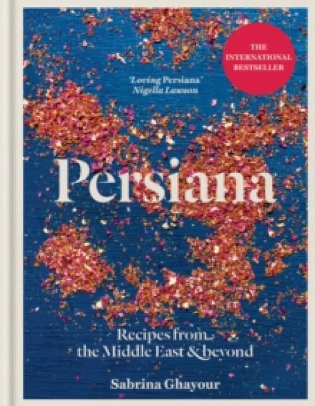 Persiana: Recipes from the Middle East & Beyond : Recipes from the Middle East & Beyond Hardback
