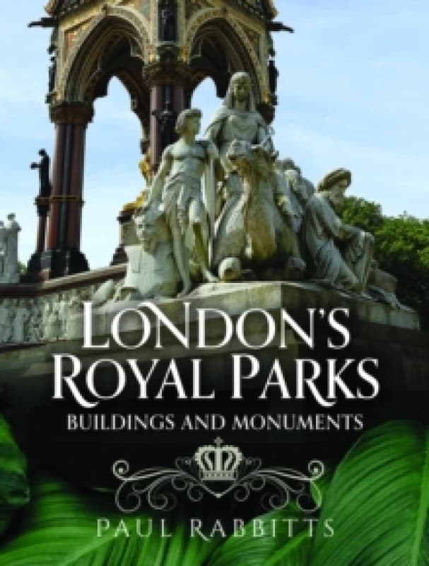 London's Royal Parks. Hardback. By Paul A Rabbitts Books