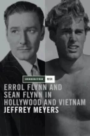 inherited risk errol and sean flynn in hollywood and vietnam