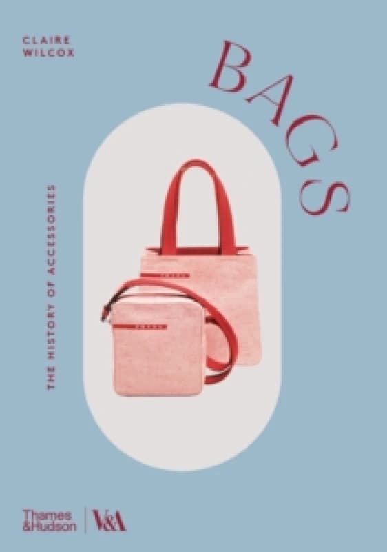 Bags. Paperback. By Claire Wilcox, Elizabeth Currie, Victoria and Albert Museum Books