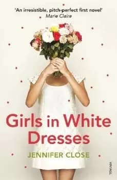 Girls in White Dresses by Jennifer Close