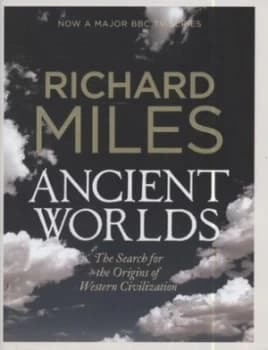 Ancient Worlds by Richard Miles Hardback