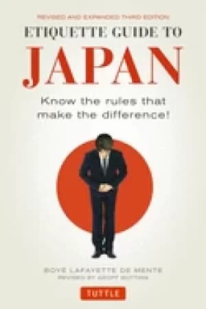 etiquette guide to japan know the rules that make the difference third edit
