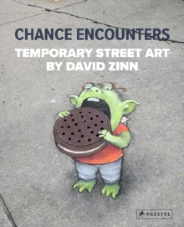 Chance Encounters : Temporary Street Art by David Zinn Hardback