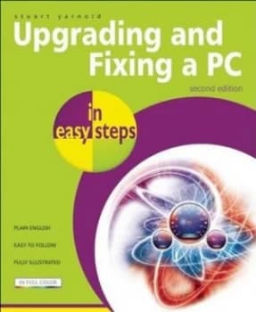 Upgrading and Fixing a PC in Easy Steps by Stuart Yarnold Book