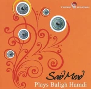 Said Mrad Plays Baligh Hamdi by Said Mrad CD Album