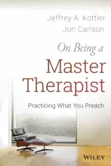 On Being a Master Therapist : Practicing What You Preach