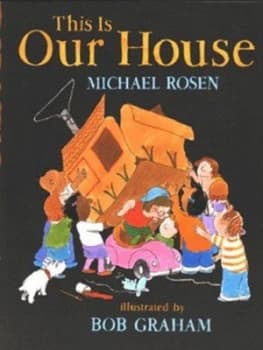 This Is Our House by Michael Rosen and Bob Graham Hardback