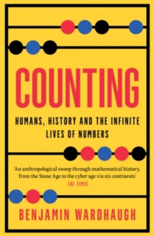 Counting : Humans, History and the Infinite Lives of Numbers Paperback / softback