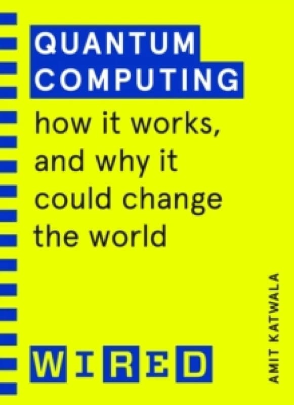 Quantum Computing (WIRED guides) : How It Works and How It Could Change the World Paperback / softback