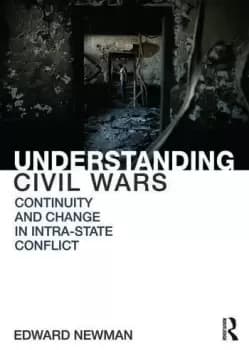 Understanding Civil WarsContinuity and change in intrastate conflict